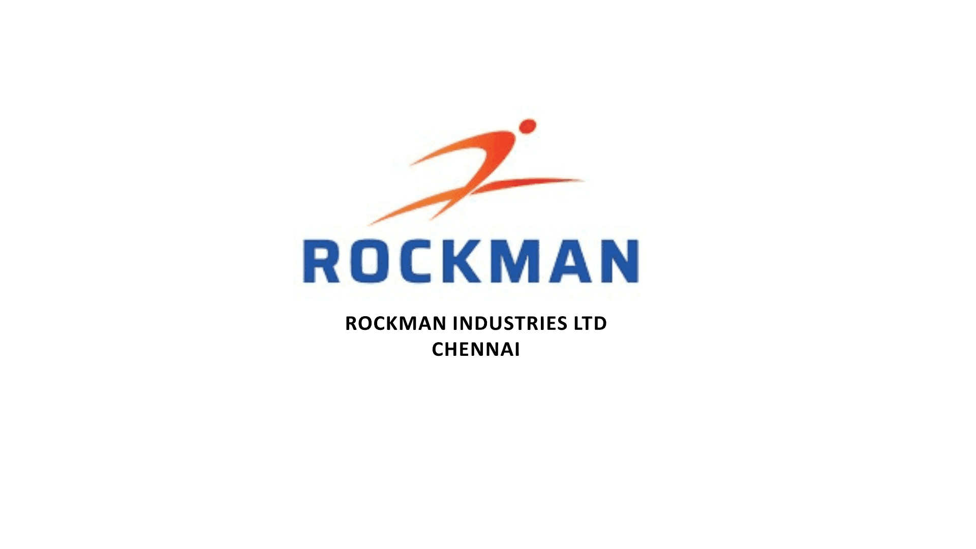 ROCKMAN INDUSTRIES LTD - CHENNAI