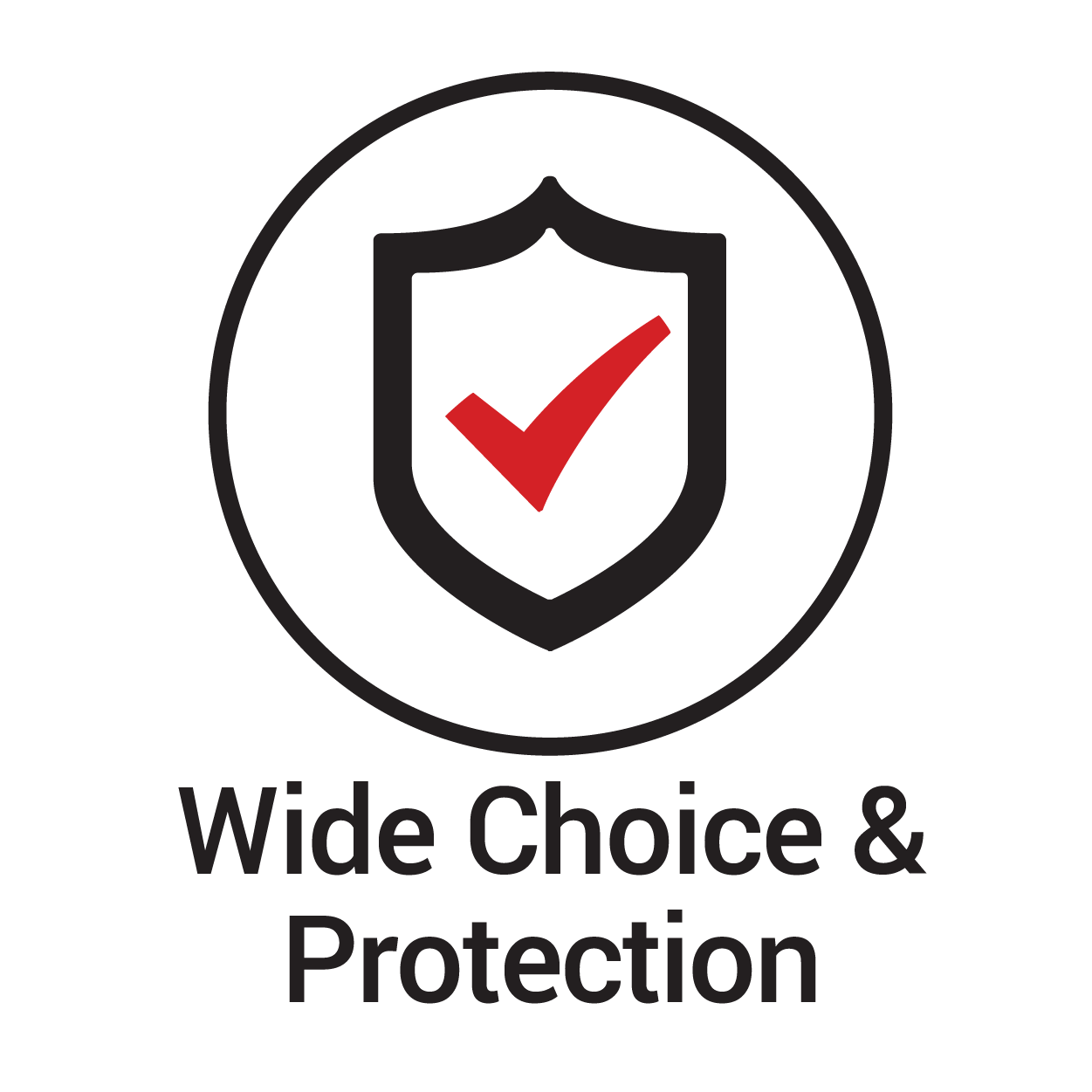 WIDE CHOICE AND PROTECTION 